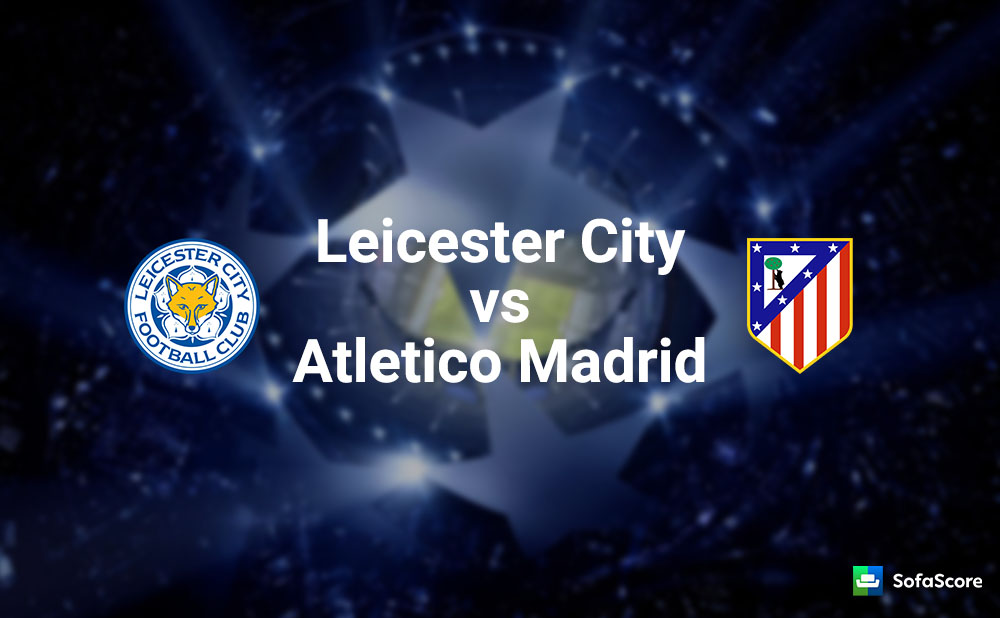 Leicester Vs Atletico Madrid Leicester Vs Atletico Madrid
