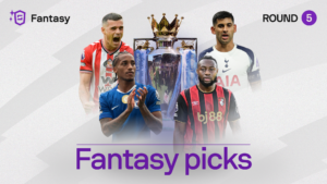 Premier League Fantasy Picks — Round 5